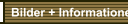 Bilder + Informationen